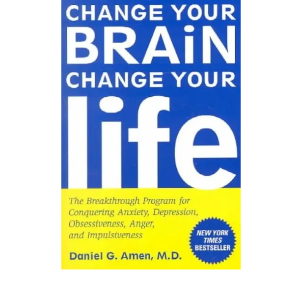 Change Your Brain, Change Your Life by Daniel G. Amen